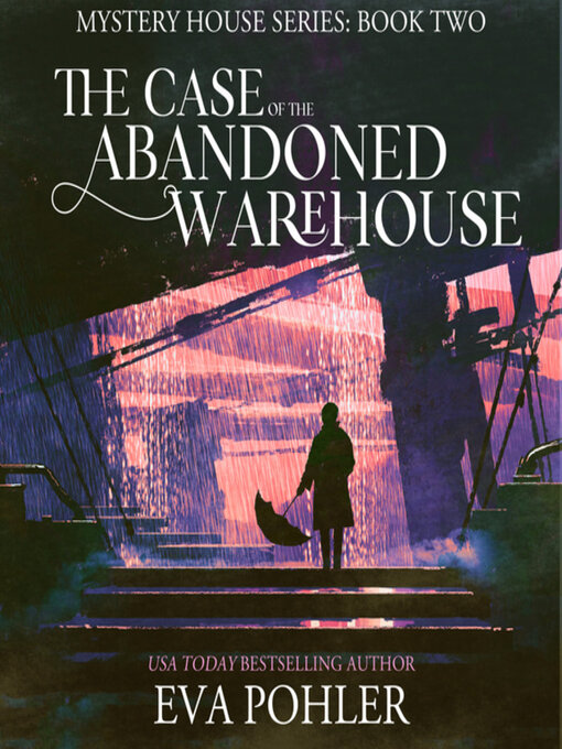 Title details for The Case of the Abandoned Warehouse by Eva Pohler - Wait list